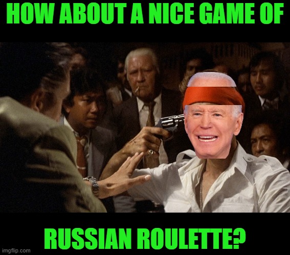 Deer Hunter | HOW ABOUT A NICE GAME OF RUSSIAN ROULETTE? | image tagged in deer hunter | made w/ Imgflip meme maker