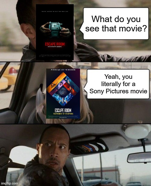 What are you movie? | What do you see that movie? Yeah, you literally for a Sony Pictures movie | image tagged in memes,the rock driving | made w/ Imgflip meme maker
