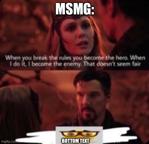 This is literally msmg idk what show/movie this is but msmg | MSMG:; BOTTOM TEXT | made w/ Imgflip meme maker