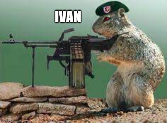 ivan | IVAN | image tagged in gunn,animal | made w/ Imgflip meme maker