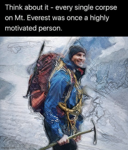 Highly motivated ! | image tagged in dead body reported | made w/ Imgflip meme maker