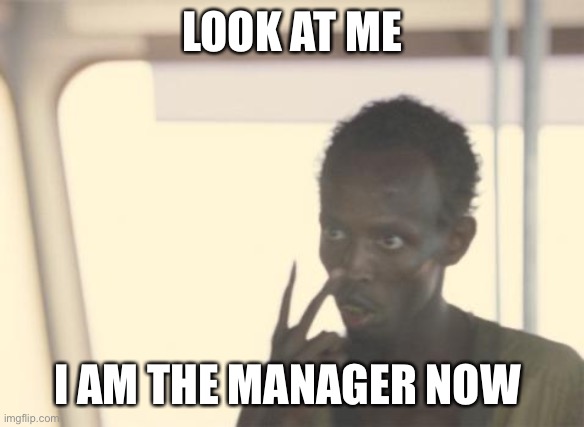 Poch is gone | LOOK AT ME; I AM THE MANAGER NOW | image tagged in memes,i'm the captain now | made w/ Imgflip meme maker