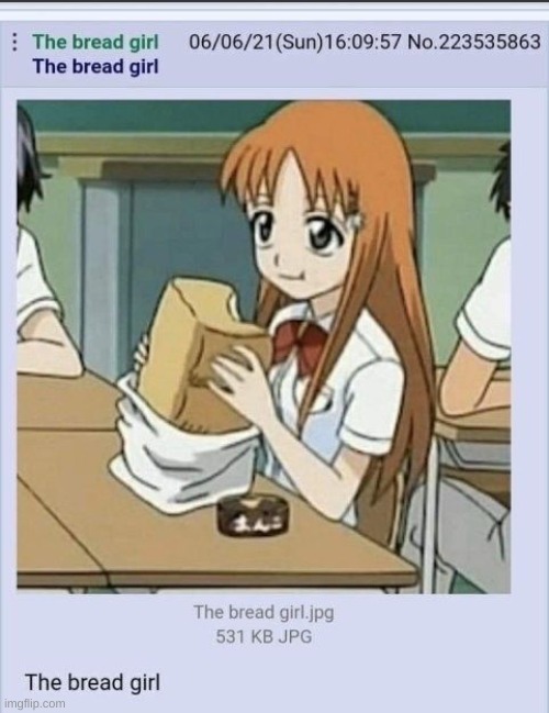 The bread girl | image tagged in the bread girl,i accidentally added an image above,in the previous post | made w/ Imgflip meme maker