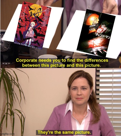 Kizumonogatari vs Chainsaw Man | image tagged in memes,they're the same picture | made w/ Imgflip meme maker