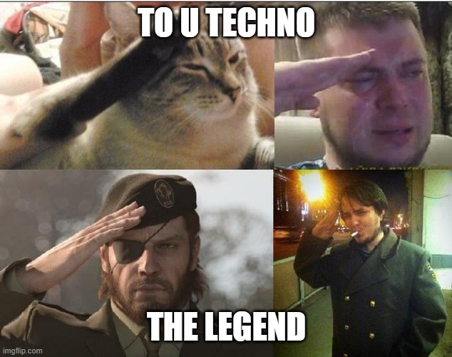 Ozon's Salute | TO U TECHNO THE LEGEND | image tagged in ozon's salute | made w/ Imgflip meme maker