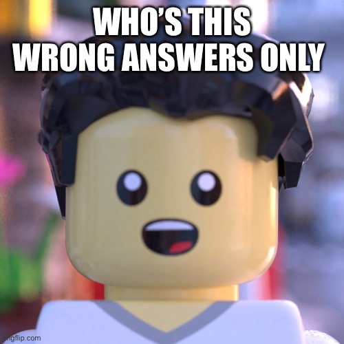 WHO’S THIS WRONG ANSWERS ONLY | made w/ Imgflip meme maker