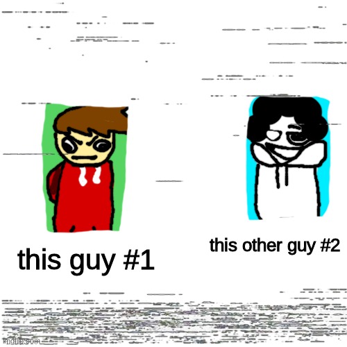 "come over, my mom died" | this other guy #2; this guy #1 | made w/ Imgflip meme maker
