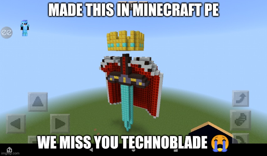 Techno ? | MADE THIS IN MINECRAFT PE; WE MISS YOU TECHNOBLADE 😭 | image tagged in gameing,minecraft,techno | made w/ Imgflip meme maker
