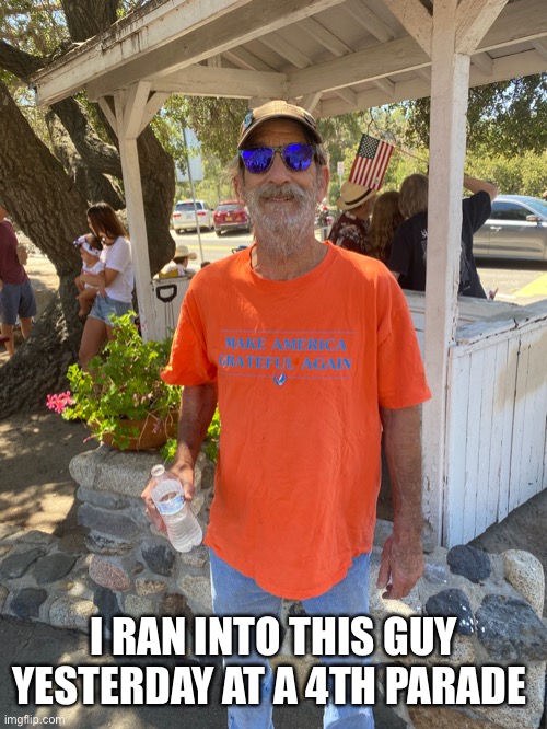 I RAN INTO THIS GUY YESTERDAY AT A 4TH PARADE | made w/ Imgflip meme maker