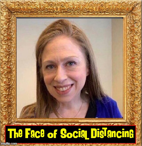 Life is Cruel |  The Face of Social Distancing | image tagged in vince vance,memes,chelsea clinton,life is cruel,social distancing,life | made w/ Imgflip meme maker