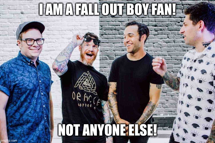 Economy we're going g down | I AM A FALL OUT BOY FAN! NOT ANYONE ELSE! | image tagged in economy we're going g down | made w/ Imgflip meme maker