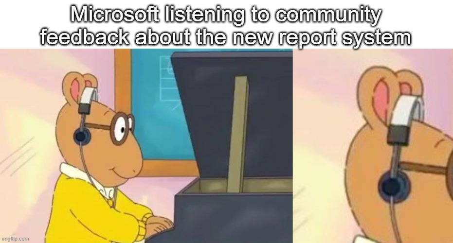 Microsoft listening to community feedback about the new report system | image tagged in arthur headphones,minecraft,microsoft | made w/ Imgflip meme maker