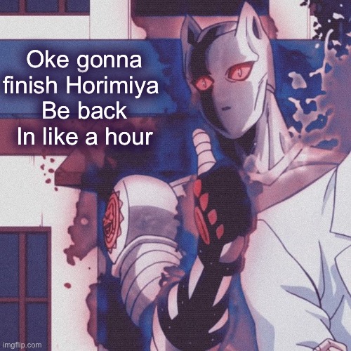 Deadly queen thumbs up | Oke gonna finish Horimiya 
Be back In like a hour | image tagged in deadly queen thumbs up | made w/ Imgflip meme maker