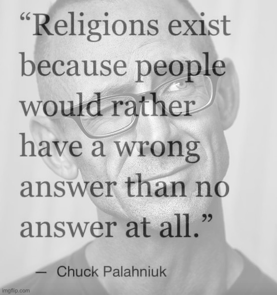 Chuck Palahniuk quote | image tagged in religion,anti-religion,anti-religious,chuck palahniuk,quote,words of wisdom | made w/ Imgflip meme maker