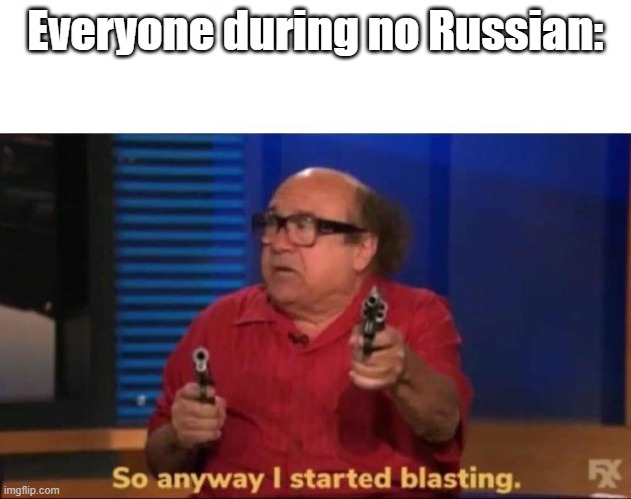 Remember, no Russian-Vladamir Makarov, MW2 | Everyone during no Russian: | image tagged in so anyway i started blasting,terrorism | made w/ Imgflip meme maker