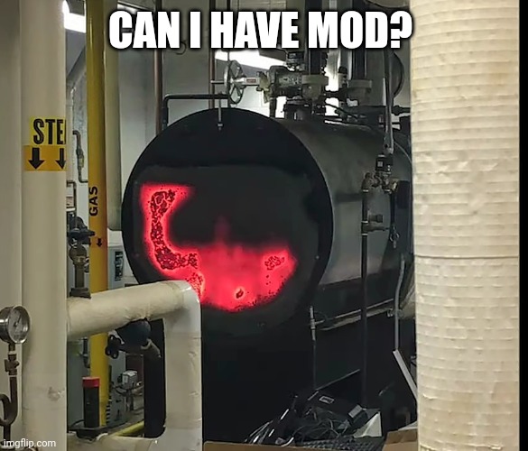 CAN I HAVE MOD? | made w/ Imgflip meme maker