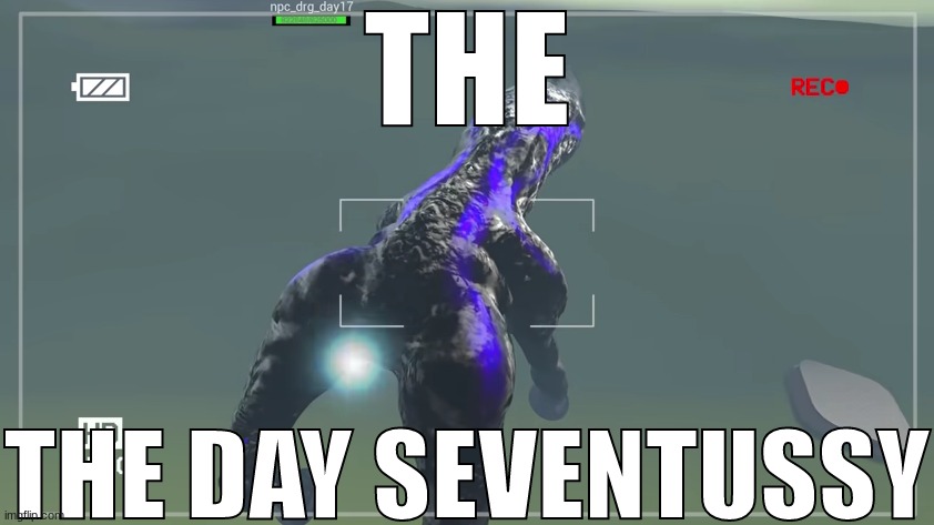 THE; THE DAY SEVENTUSSY | made w/ Imgflip meme maker