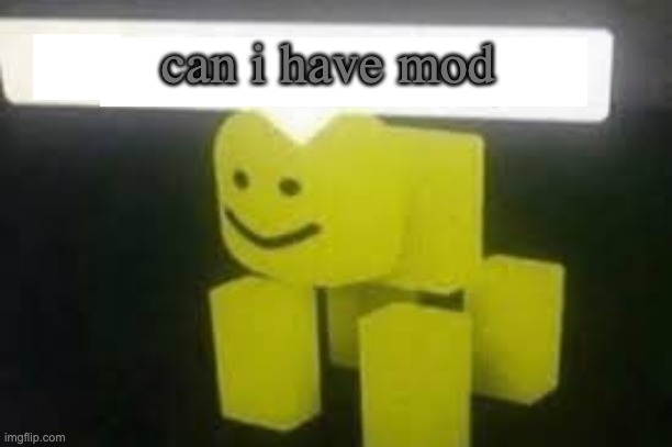 Do you are have stupid | can i have mod | image tagged in do you are have stupid | made w/ Imgflip meme maker