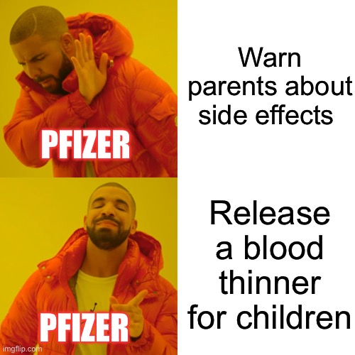 Big Nuremberg Trial energy | Warn parents about side effects; PFIZER; Release a blood thinner for children; PFIZER | image tagged in memes,pfizer,corruption,government corruption,coronavirus | made w/ Imgflip meme maker