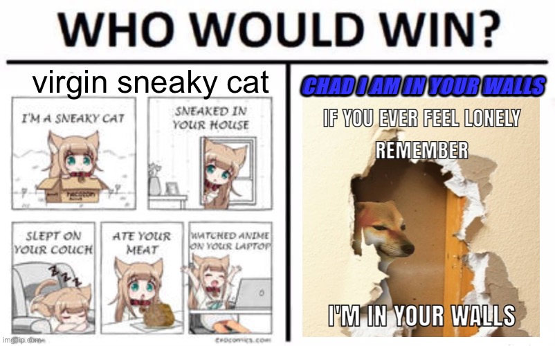 filthy weebs | virgin sneaky cat; CHAD I AM IN YOUR WALLS | made w/ Imgflip meme maker