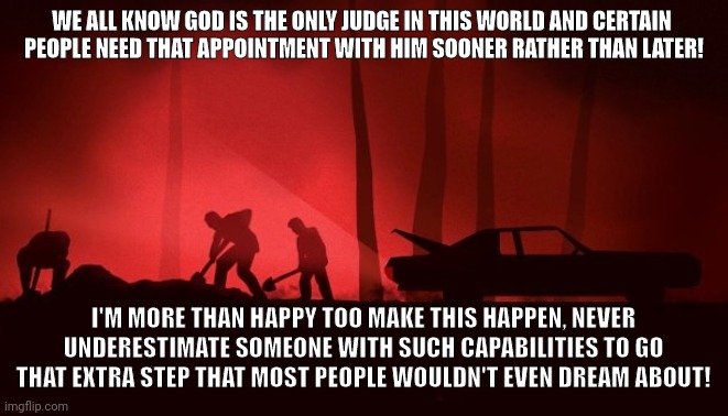 WE ALL KNOW GOD IS THE ONLY JUDGE IN THIS WORLD AND CERTAIN 
PEOPLE NEED THAT APPOINTMENT WITH HIM SOONER RATHER THAN LATER! I'M MORE THAN HAPPY TOO MAKE THIS HAPPEN, NEVER UNDERESTIMATE SOMEONE WITH SUCH CAPABILITIES TO GO THAT EXTRA STEP THAT MOST PEOPLE WOULDN'T EVEN DREAM ABOUT! | image tagged in positive thinking | made w/ Imgflip meme maker