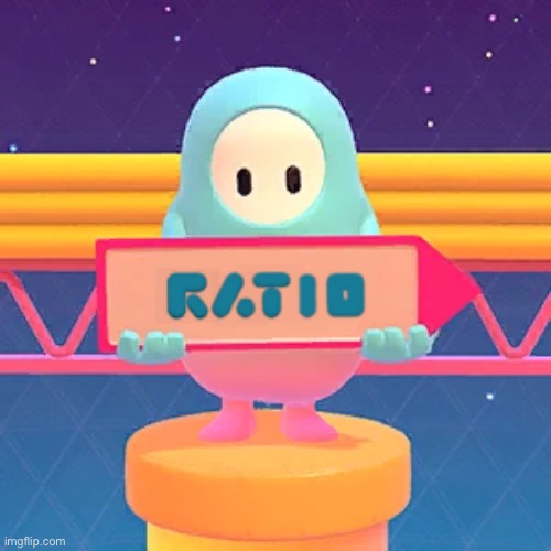 Fall guys ratio | image tagged in fall guys ratio | made w/ Imgflip meme maker