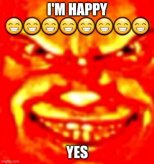 Canny | I'M HAPPY ???????? YES | image tagged in canny | made w/ Imgflip meme maker