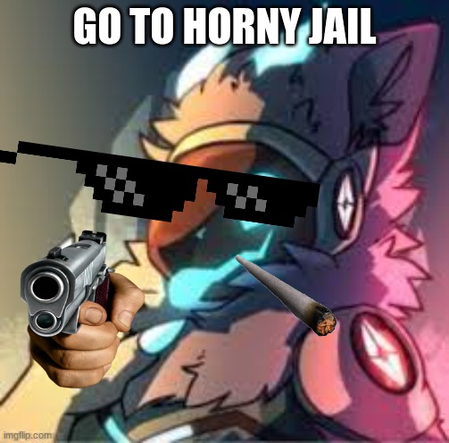 go to horny jail | GO TO HORNY JAIL | image tagged in furry memes | made w/ Imgflip meme maker