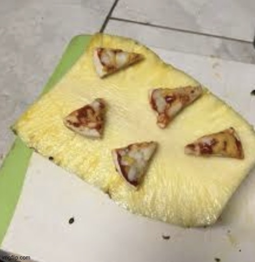 Pizza on pineapple | image tagged in pizza on pineapple | made w/ Imgflip meme maker
