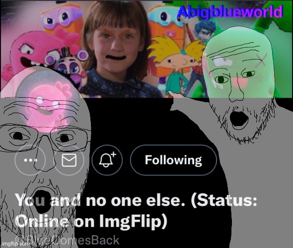 Last one was the “wrong account” | made w/ Imgflip meme maker