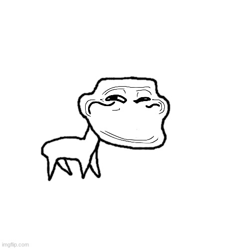 he troll | made w/ Imgflip meme maker