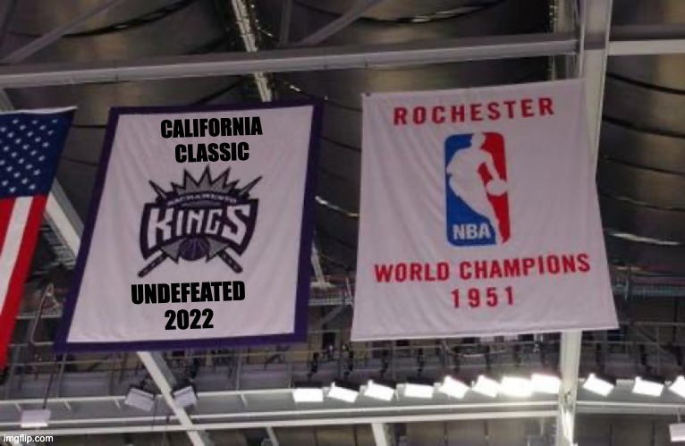 Sacramento Kings Banners | CALIFORNIA
CLASSIC; UNDEFEATED
2022 | image tagged in sacramento kings banners | made w/ Imgflip meme maker