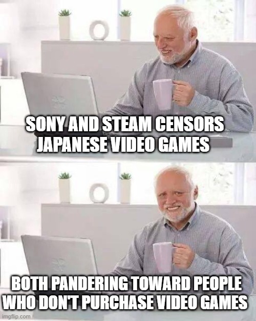Sony and Steam Don't like Japanese Video Games | SONY AND STEAM CENSORS JAPANESE VIDEO GAMES; BOTH PANDERING TOWARD PEOPLE WHO DON'T PURCHASE VIDEO GAMES | image tagged in don't | made w/ Imgflip meme maker