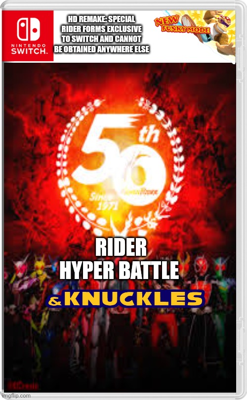 DS game remake: Will come to Xbox 360, PS4, PS3, Xbox One, and PC! | HD REMAKE: SPECIAL RIDER FORMS EXCLUSIVE TO SWITCH AND CANNOT BE OBTAINED ANYWHERE ELSE; RIDER HYPER BATTLE | image tagged in kamen rider,memes,nintendo switch,nintendo switch cartridge case,oh wow are you actually reading these tags | made w/ Imgflip meme maker