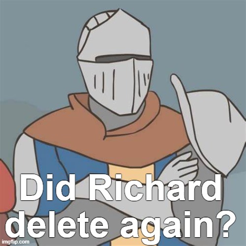 Couldn't find him in my memechat | Did Richard delete again? | image tagged in rmk | made w/ Imgflip meme maker