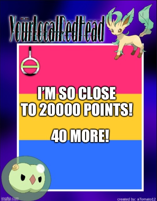 I’m surprised I got this far tbh- | I’M SO CLOSE TO 20000 POINTS! 40 MORE! | image tagged in reds template | made w/ Imgflip meme maker