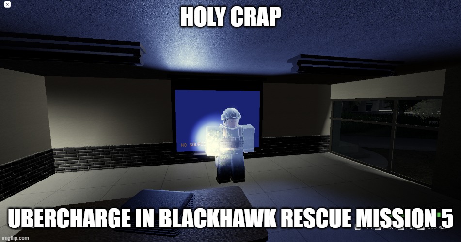 HOLY CRAP; UBERCHARGE IN BLACKHAWK RESCUE MISSION 5 | image tagged in tf2 | made w/ Imgflip meme maker