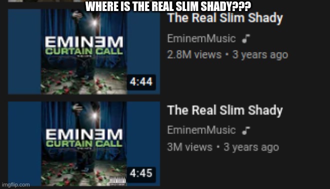 WHERE IS THE REAL SLIM SHADY??? | made w/ Imgflip meme maker