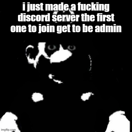 Mario but black background | i just made a fucking discord server the first one to join get to be admin | image tagged in mario but black background | made w/ Imgflip meme maker