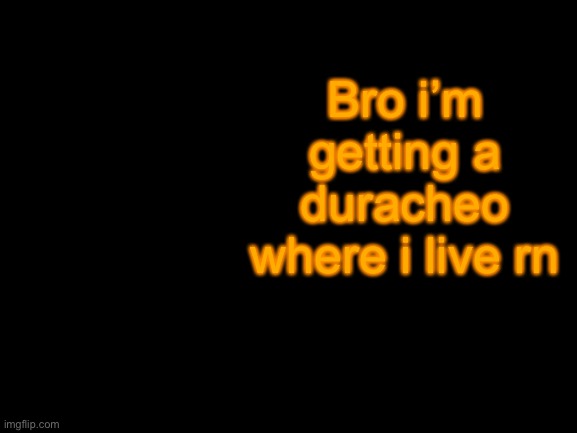 It’s like a really big storm | Bro i’m getting a duracheo where i live rn | image tagged in shady s hunnabee temp thanks carlos | made w/ Imgflip meme maker