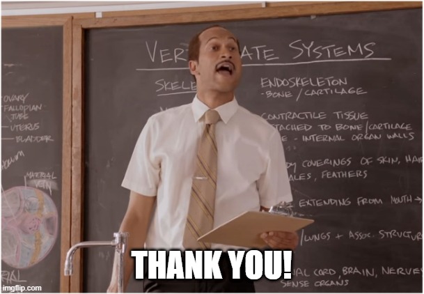Key Sub Teacher saying  | THANK YOU! | image tagged in key sub teacher saying | made w/ Imgflip meme maker