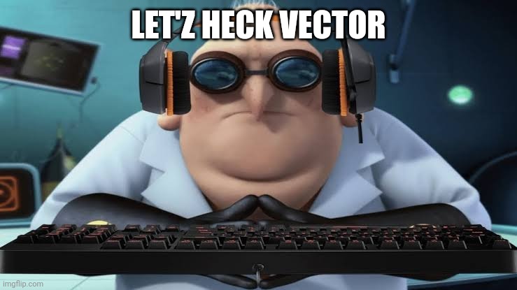 LET'Z HECK VECTOR | made w/ Imgflip meme maker