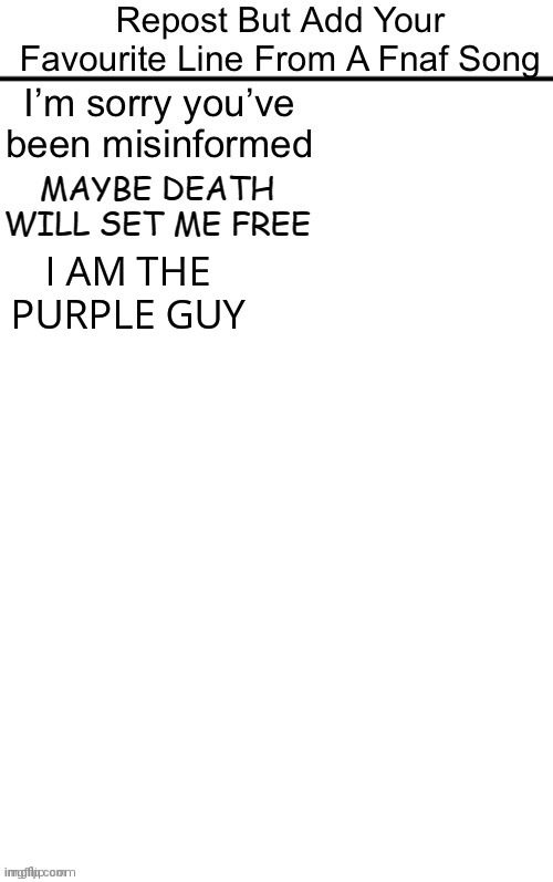 I am the Purple Guy | I AM THE PURPLE GUY | image tagged in song lyrics,fnaf | made w/ Imgflip meme maker