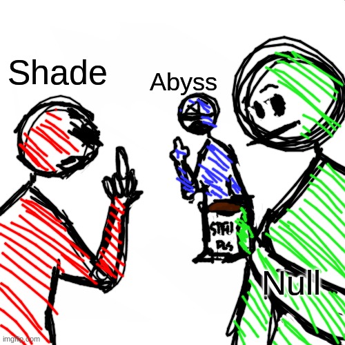 Abyss; Shade; Null | image tagged in 2 fighting observer | made w/ Imgflip meme maker