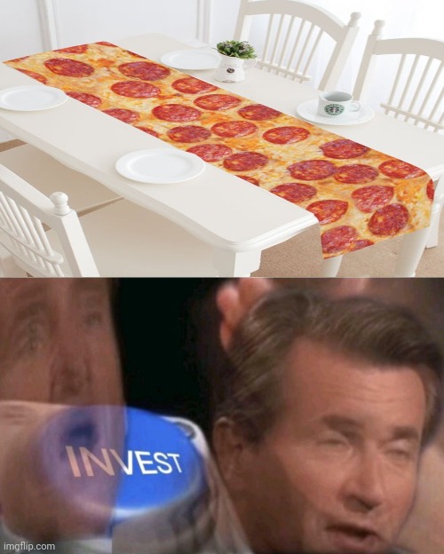 Pepperoni pizza table runner | image tagged in invest,funny,memes,i'll take your entire stock,pizza,pepperoni pizza | made w/ Imgflip meme maker