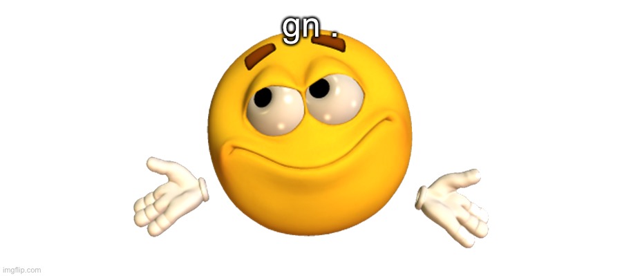 Shrugging emoji | gn . | image tagged in shrugging emoji | made w/ Imgflip meme maker