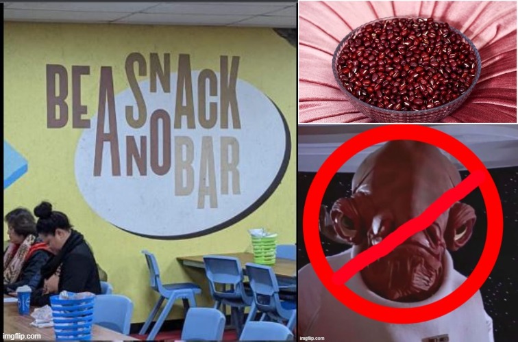 Beans, No Ackbar | image tagged in admiral ackbar,snack,beans | made w/ Imgflip meme maker