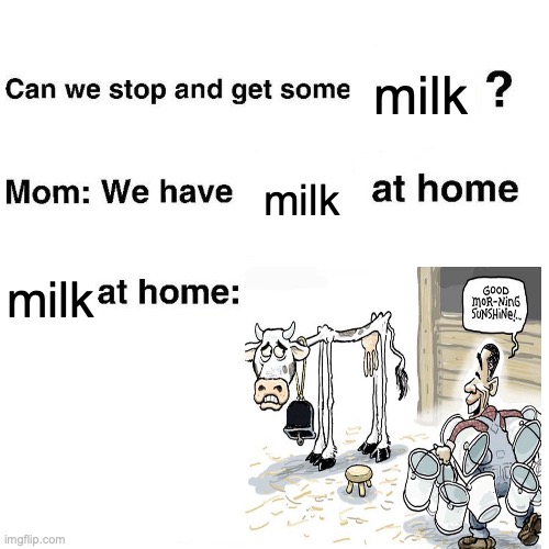 milk; milk; milk | made w/ Imgflip meme maker