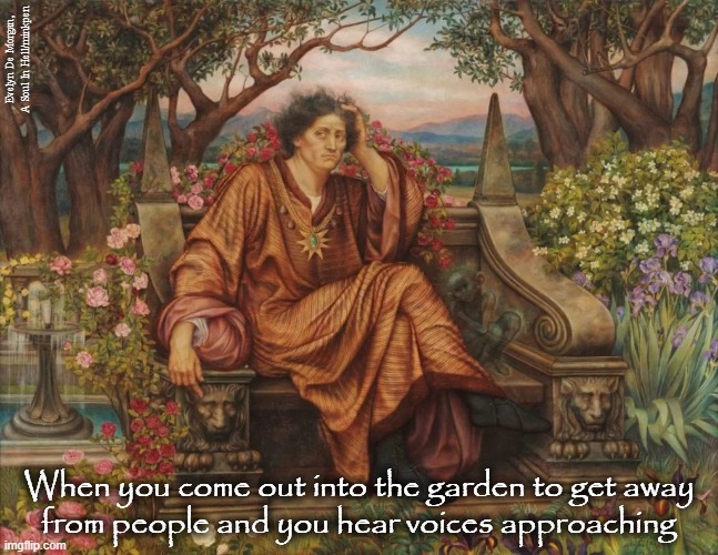 Anti-Social | Evelyn De Morgan, A Soul In Hell/minkpen; When you come out into the garden to get away
from people and you hear voices approaching | image tagged in art memes,pre-raphaelites,garden,anti-social,misanthrope,social anxiety | made w/ Imgflip meme maker