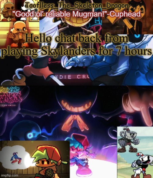 83% in the game, haven't beaten Kaos yet | Hello chat back from playing Skylanders for 7 hours | image tagged in toof's/skid's indie cross temp | made w/ Imgflip meme maker